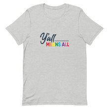 Load image into Gallery viewer, Y'all Means All - LGBTQ+ Pride Tee
