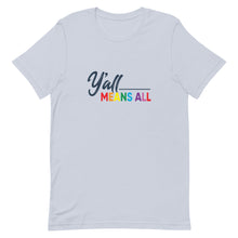 Load image into Gallery viewer, Y'all Means All - LGBTQ+ Pride Tee
