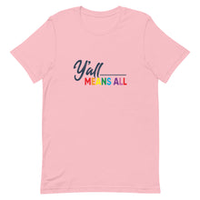 Load image into Gallery viewer, Y'all Means All - LGBTQ+ Pride Tee
